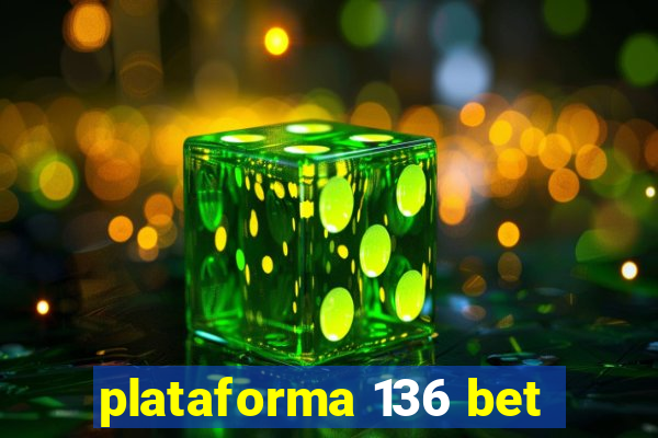 plataforma 136 bet